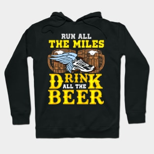 Run all the miles drink all the beer Hoodie